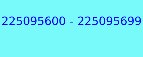 225095600 - 225095699 who called