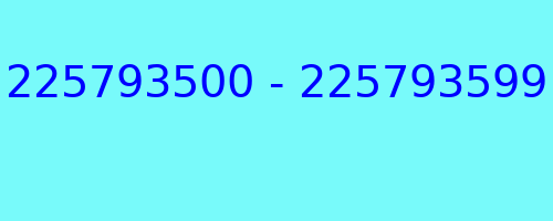 225793500 - 225793599 who called