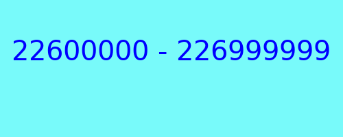 22600000 - 226999999 who called