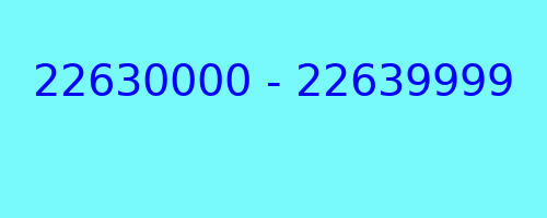 22630000 - 22639999 who called