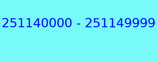 251140000 - 251149999 who called