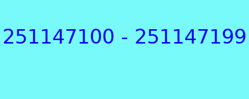 251147100 - 251147199 who called