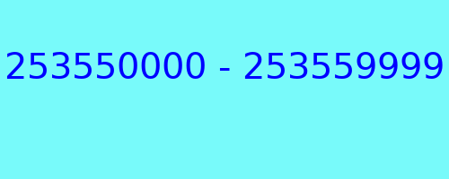 253550000 - 253559999 who called