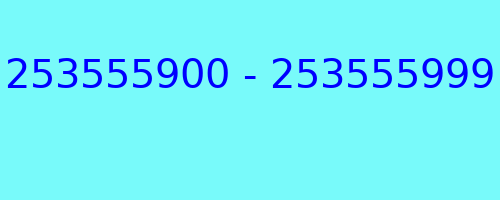 253555900 - 253555999 who called