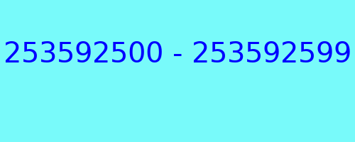 253592500 - 253592599 who called