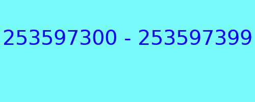 253597300 - 253597399 who called