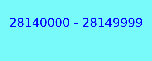 28140000 - 28149999 who called