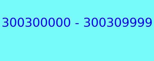 300300000 - 300309999 who called