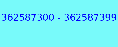 362587300 - 362587399 who called