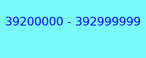 39200000 - 392999999 who called