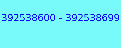 392538600 - 392538699 who called