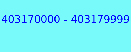 403170000 - 403179999 who called