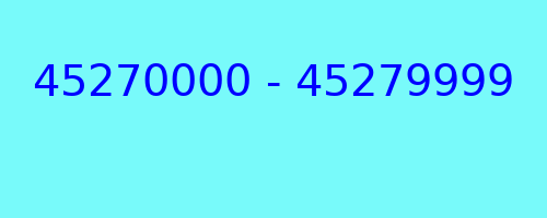 45270000 - 45279999 who called