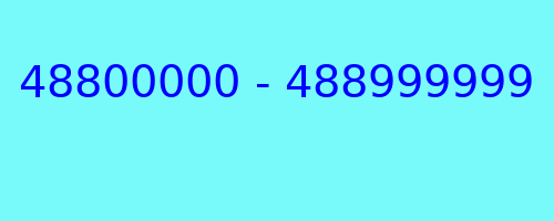 48800000 - 488999999 who called