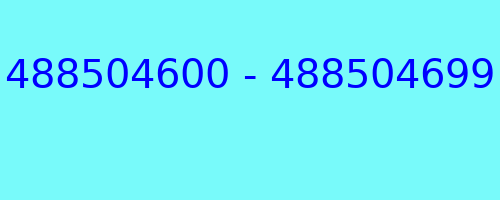 488504600 - 488504699 who called