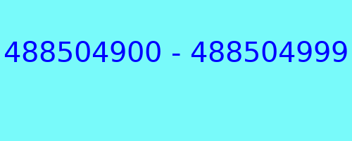 488504900 - 488504999 who called