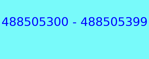 488505300 - 488505399 who called