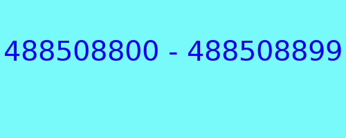 488508800 - 488508899 who called