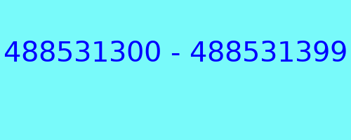 488531300 - 488531399 who called