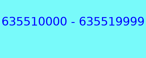 635510000 - 635519999 who called