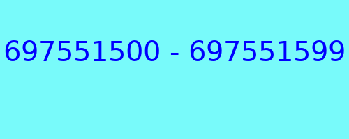 697551500 - 697551599 who called