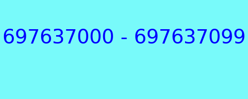 697637000 - 697637099 who called