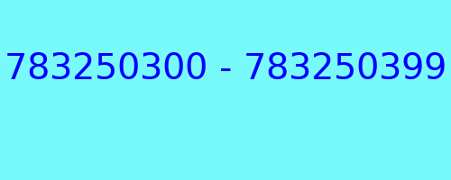 783250300 - 783250399 who called