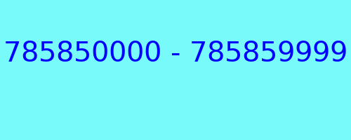 785850000 - 785859999 who called