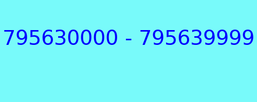 795630000 - 795639999 who called