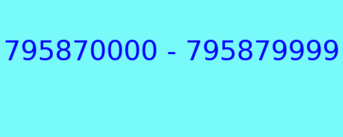 795870000 - 795879999 who called