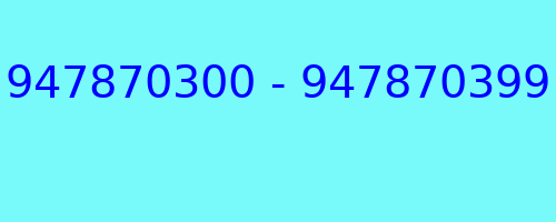 947870300 - 947870399 who called