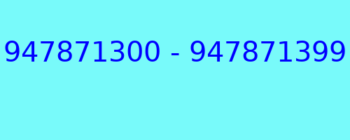 947871300 - 947871399 who called