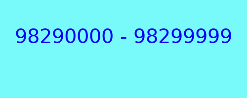 98290000 - 98299999 who called