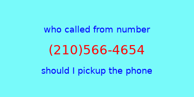 who called me (210)566-4654  should I answer the phone?