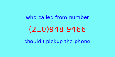 who called me (210)948-9466  should I answer the phone?