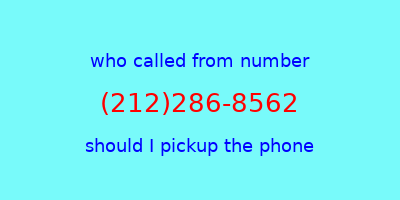 who called me (212)286-8562  should I answer the phone?