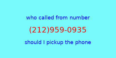 who called me (212)959-0935  should I answer the phone?