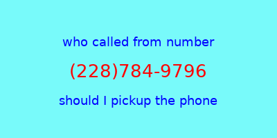 who called me (228)784-9796  should I answer the phone?