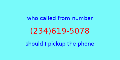 who called me (234)619-5078  should I answer the phone?