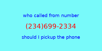 who called me (234)699-2334  should I answer the phone?