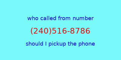 who called me (240)516-8786  should I answer the phone?