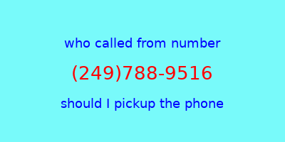 who called me (249)788-9516  should I answer the phone?