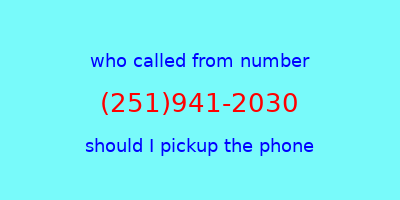 who called me (251)941-2030  should I answer the phone?