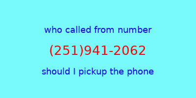 who called me (251)941-2062  should I answer the phone?