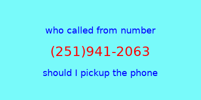 who called me (251)941-2063  should I answer the phone?