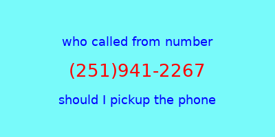 who called me (251)941-2267  should I answer the phone?