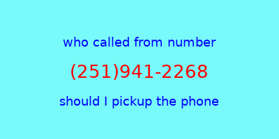 who called me (251)941-2268  should I answer the phone?