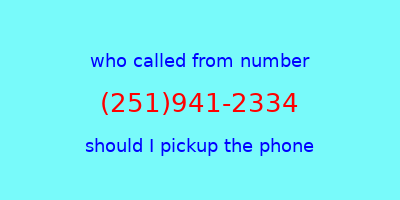 who called me (251)941-2334  should I answer the phone?