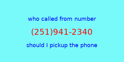 who called me (251)941-2340  should I answer the phone?