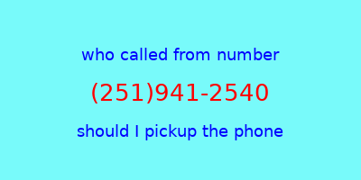 who called me (251)941-2540  should I answer the phone?